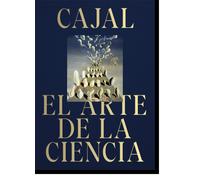 Cajal. El arte de la ciencia | Aa. Vv.