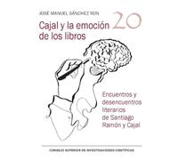 Cajal y la emoción de los libros : encuentros y desencuentros literarios de Santiago Ramón y Cajal: 20 (Serie 23 De Abril)