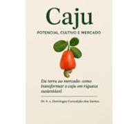 Caju: Potencial Cultivo E Mercado (ebook)