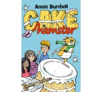 Cake and Hamster: A brilliantly funny children's book for ages 8-12