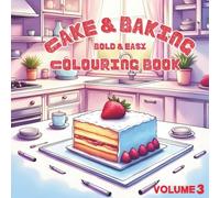Cake & Baking Volume 3 Bold & Easy Colouring Book for Adults, Teens & Kids for Relaxation & Creativity & Team Bonding