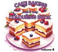 Cake & Baking Volume 4 Bold & Easy Colouring Book for Adults, Teens & Kids for Relaxation & Creativity & Team Bonding