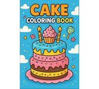 Cake Coloring Book | Birthday Cake Coloring Book | 50 Pages: Fun & Cute Cake Designs for Kids Ages 4-10 (Children Activity Book)