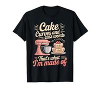 Cake Curves and Cuss Words That's What I'm Made of Camiseta