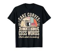 Cake Curves and Cuss Words That's What I'm Made of |- Camiseta