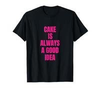 Cake Is Always A Good Idea Postre Humor Cake Lover Camiseta