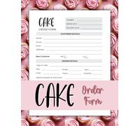 Cake Order Form: Custom Cake Order Log Book for Bakers and Home Bakery Businesses, Large size 8.5x11