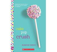 Cake Pop Crush: A Wish Novel