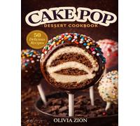 CAKE POP DESSERT COOKBOOK: Delicious Bite-Size Treats for Parties, Gifts, Celebrations, Decorating Creativity (Sweet Comforts Collection)
