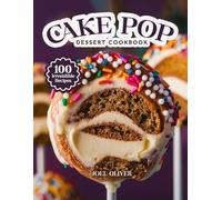 CAKE POP DESSERT COOKBOOK: Mouthwatering Cake Pop Recipes: From Fun Party Favorites to Creative Dessert Designs-Delicious Bite-Sized Treats for Every ... and Craving (DESSERTS COOKBOOK FOR EVERYONE)