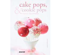 Cake Pops, Cookie Pops y Tartas Decoradas: Sueños Dulces (Nueva Gastronomía)