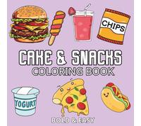 Cake & Snacks: Coloring Book For Adults & Kids, Simple and Big Designs Featuring Cute Food, Pizza, Sushi, Ice Cream, Fruits, Cakes, Dessert, Cupcake, Donut and More (Bold & Easy Coloring)