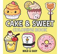 Cake & Sweet: Coloring Book for Adults and Kids, Featuring Cute Dessert, Cupcake, Burger, Pizza, Donut, Chocolate, Cake and More Designs.