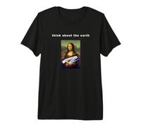 Caked Mona Lisa 'Piensa en la Tierra Lema Camiseta Premium
