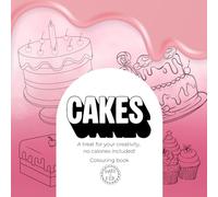 Cakes: A Sweet Colouring Book of Birthday, Wedding & Cupcake Designs: Relax and unwind with deliciously detailed cake illustrations to colour and enjoy.