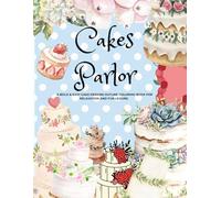 Cakes Parlor: A Bold & Easy Cake Designed Outlined Coloring Book For Relaxation and Fun Leisure