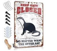 CakJuice Letreros retro con texto en inglés «Keep Gate Closed No Matter What The Otter Say Tin Sign Tin Sign Metal Bar Sign for Home Bar Funny (Tamaño: 20 x 30 cm)