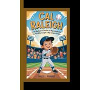 CAL RALEIGH: From Backyard Catcher to Big League Star - The Kid Who Caught a Big-League Dream