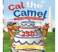 Cal the Camel and the Biggest Birthday Party Ever! (Cal the Camel Book Series)