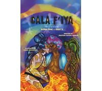 Cala F' Iya Book One: Initiation, Part 2: Cala F' Iya, Queen of Cala F'orn Iya