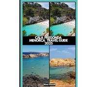CALA PREGONDA MENORCA TRAVEL GUIDE 2025 (GLOBAL DESTINATION TRAVEL FOR AGES)