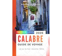 Calabre Guide de voyage 2026: Là où la mer raconte l’âme
