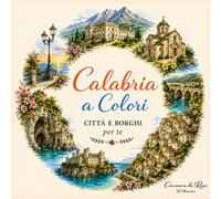 Calabria a Colori: Citta e Borghi (La Mia Calabria)