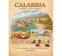 Calabria: Colora, Vivi, Gioca.: Libro da colorare e da vivere: racconti, illustrazioni e gioco da tavolo fai-da-te ispirato alla Calabria (Colora, ... - L’Italia da scoprire regione per regione)