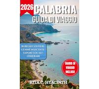 CALABRIA GUIDA DI VIAGGIO: La guida tascabile definitiva per il Sud Italia con foto a colori, codici QR e itinerari selezionati