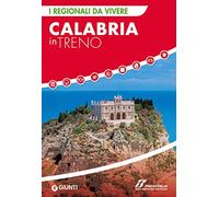 Calabria in treno (I Regionali da vivere)