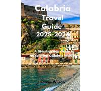 Calabria Travel Guide 2025-2026: A Step-by-Step Guide to Exploring Calabria in 2025-2026 (ULTIMATE TOURIST GUIDEBOOK)