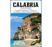 Calabria Travel Guide 2025-2026: Rugged Landscapes, Dramatic Coastlines, and Rich Cultural Heritage
