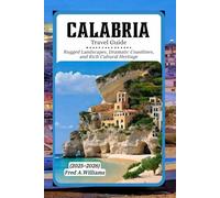Calabria Travel Guide 2025-2026: Rugged Landscapes, Dramatic Coastlines, and Rich Cultural Heritage