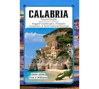 Calabria Travel Guide 2025-2026: Rugged Landscapes, Dramatic Coastlines, and Rich Cultural Heritage