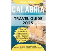 CALABRIA Travel Guide 2025: For Solo Tourist, Families, Seniors, Couples to Explore Top Beaches, Wildlife, Cuisine And Attractive Monuments with an ... (Exploring Exquisite Italy Travel Series)