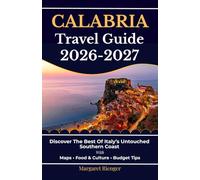 Calabria Travel Guide 2026-2027: Discover The Best Of Italy’s Untouched Southern Coast With Maps, Food & Culture, And Budget Tips