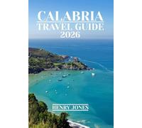 CALABRIA TRAVEL GUIDE 2026: Discover Hidden Gems, Local Insights, and Practical Tips