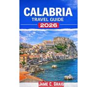 Calabria Travel Guide 2026: Discover the Heart of Southern Italy’s Coastal Beauty and Culture