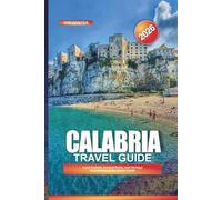 CALABRIA Travel Guide 2026: Local Cuisine, Ancient Ruins, and Heritage Experiences in the Italian South