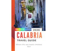 Calabria Travel Guide 2026: Where the sea meets timeless soul