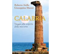 Calabria: Viaggio alla scoperta della mia terra