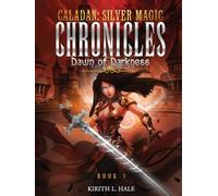 Caladan: The Silver Magic Chronicles: Dawn of Darkness: The Silver Magic Chronicles:: The Silver Magic Chronicles Book 1: The Silver Magic Chronicles