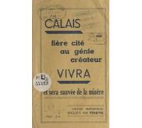 Calais Fière Cité Au Génie Créateur Vivra Et Sera Sauvée De La Misère