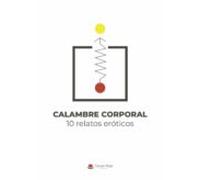 Calambre Corporal: 10 Relatos Eroticos