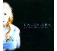 Calan.Dra - Where Did You Go?