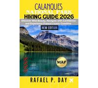 CALANQUES NATIONAL PARK HIKING GUIDE 2026: Discover Wild Beauty, Navigate with Confidence and Experience France’s Iconic Coastline