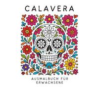 Calavera Ausmalbuch für Erwachsene - 36 einzigartige Zuckerschädel-Motive | Día de los Muertos | Stressabbau & Achtsamkeit | Mexikanische Volkskunst, Schädel, Blumen, Tattoo
