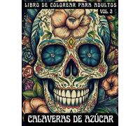 Calaveras de azúcar: libro de colorear para adultos, vol. 2: 56 diseños inspirados en el Día de los muertos, para aliviar el estrés y promover la relajación