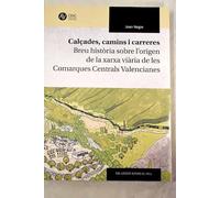 Calçades, camins i carreres: Breu història sobre l'origen de la xarxa viària de les Comarques Centrals Valencianes: 80 (Col·lecció Alfons el Vell)