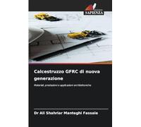 Calcestruzzo GFRC di nuova generazione: Materiali, prestazioni e applicazioni architettoniche
